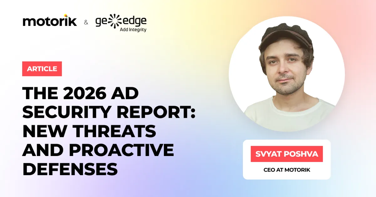 The 2026 Ad Security Report: New Threats and Proactive Defenses